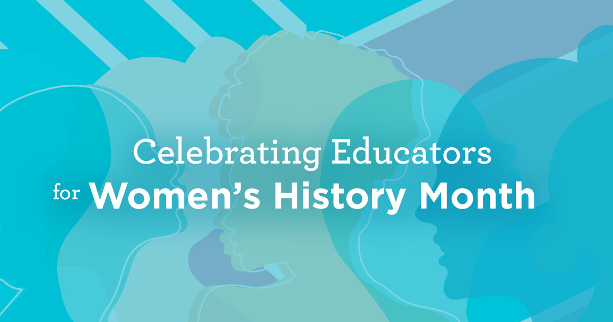 Celebrating Educators for Women's History Month